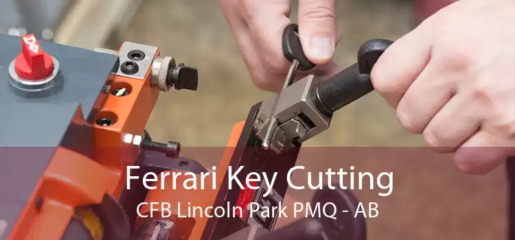 Ferrari Key Cutting CFB Lincoln Park PMQ - AB