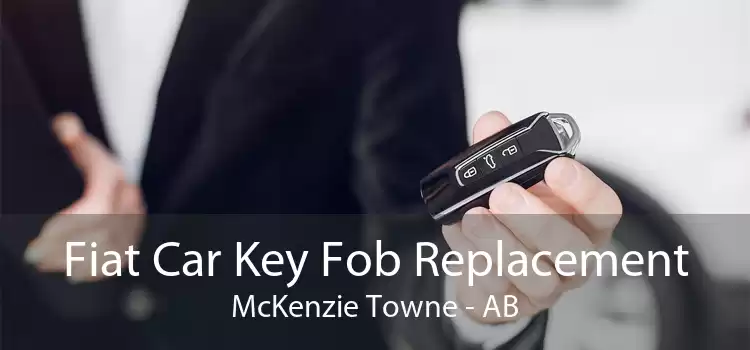 Fiat Car Key Fob Replacement McKenzie Towne - AB