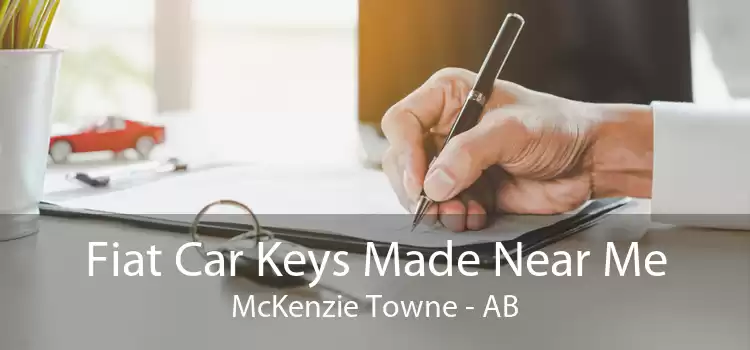 Fiat Car Keys Made Near Me McKenzie Towne - AB