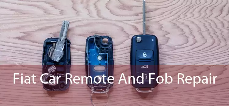 Fiat Car Remote And Fob Repair 