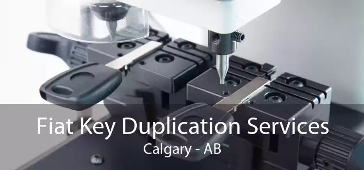 Fiat Key Duplication Services Calgary - AB