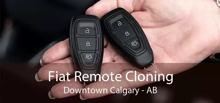 Fiat Remote Cloning Downtown Calgary - AB