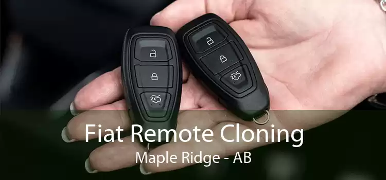 Fiat Remote Cloning Maple Ridge - AB