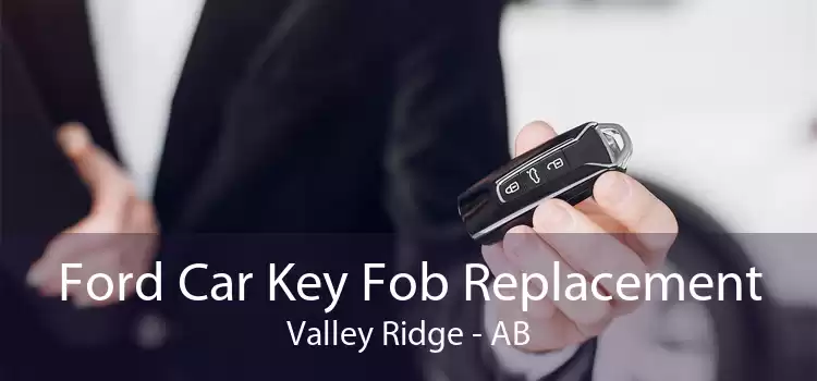 Ford Car Key Fob Replacement Valley Ridge - AB