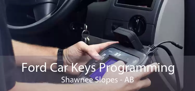 Ford Car Keys Programming Shawnee Slopes - AB