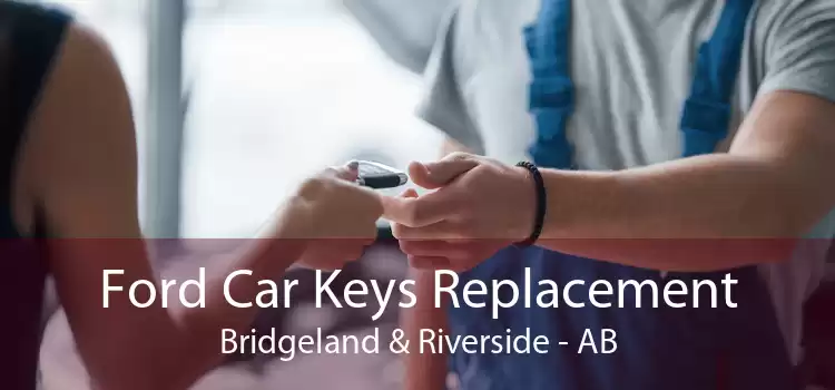 Ford Car Keys Replacement Bridgeland & Riverside - AB