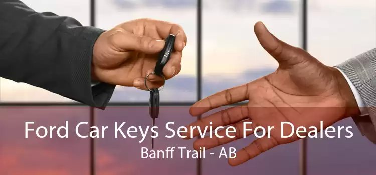 Ford Car Keys Service For Dealers Banff Trail - AB