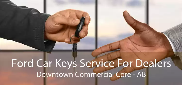 Ford Car Keys Service For Dealers Downtown Commercial Core - AB