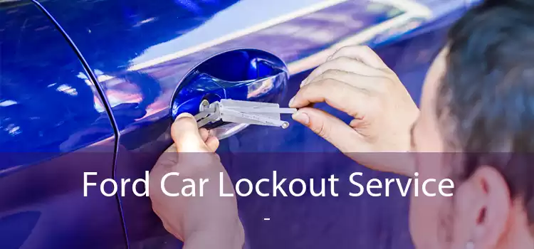 Ford Car Lockout Service  - 