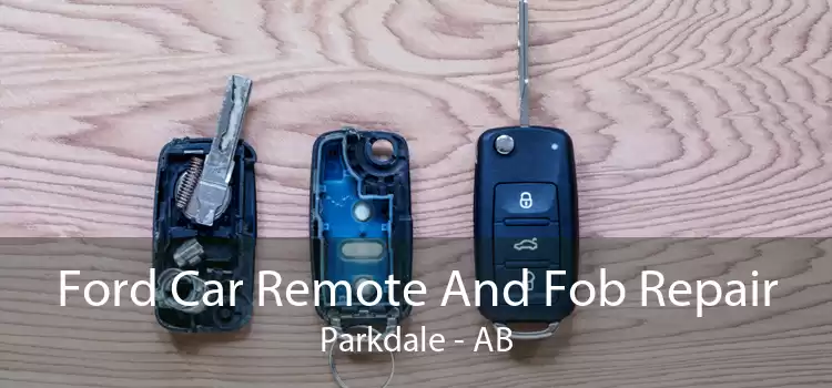 Ford Car Remote And Fob Repair Parkdale - AB