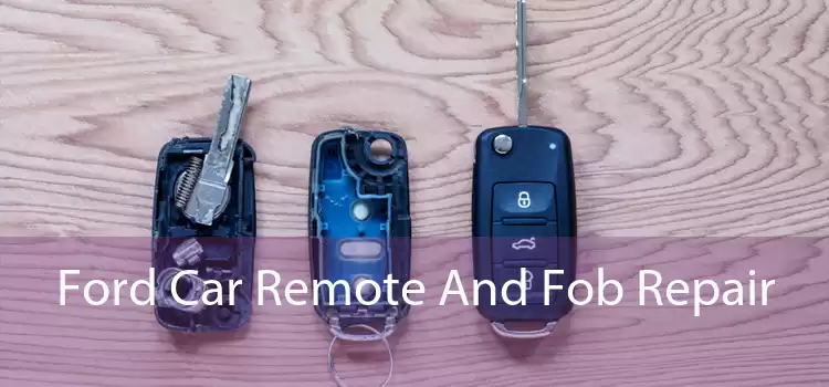 Ford Car Remote And Fob Repair 