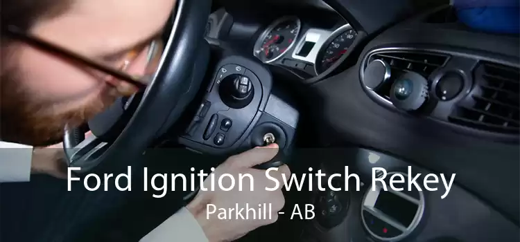 Ford Ignition Switch Rekey Parkhill - AB