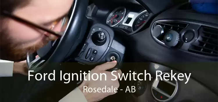 Ford Ignition Switch Rekey Rosedale - AB