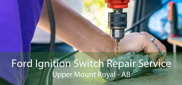 Ford Ignition Switch Repair Service Upper Mount Royal - AB