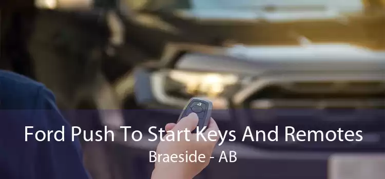 Ford Push To Start Keys And Remotes Braeside - AB