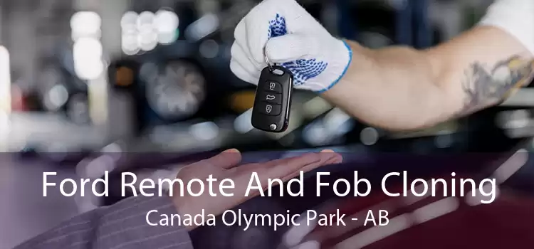Ford Remote And Fob Cloning Canada Olympic Park - AB