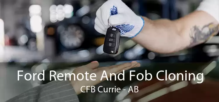 Ford Remote And Fob Cloning CFB Currie - AB