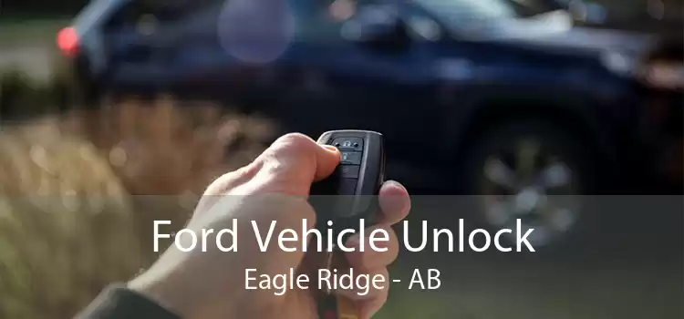 Ford Vehicle Unlock Eagle Ridge - AB