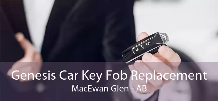 Genesis Car Key Fob Replacement MacEwan Glen - AB