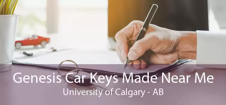 Genesis Car Keys Made Near Me University of Calgary - AB