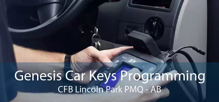 Genesis Car Keys Programming CFB Lincoln Park PMQ - AB