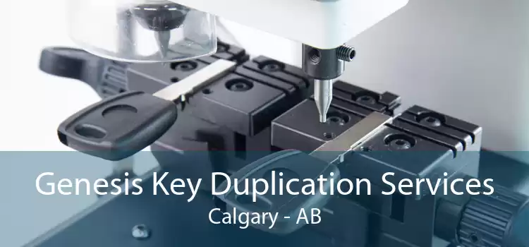 Genesis Key Duplication Services Calgary - AB