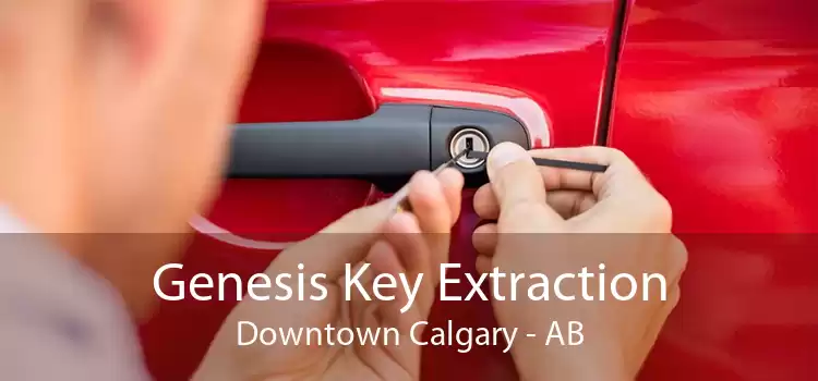 Genesis Key Extraction Downtown Calgary - AB