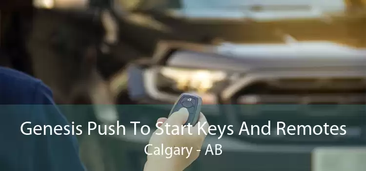 Genesis Push To Start Keys And Remotes Calgary - AB