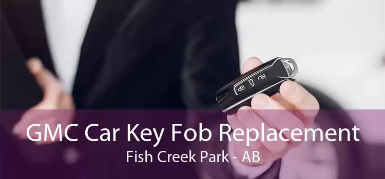 GMC Car Key Fob Replacement Fish Creek Park - AB