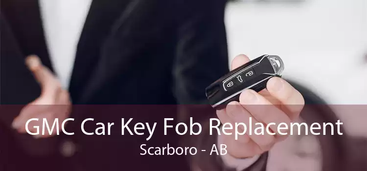 GMC Car Key Fob Replacement Scarboro - AB