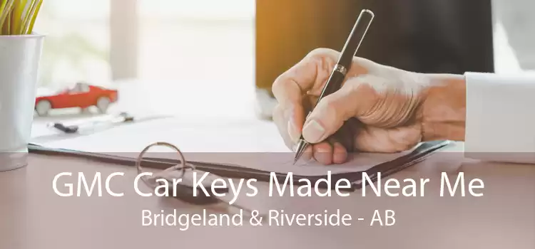 GMC Car Keys Made Near Me Bridgeland & Riverside - AB