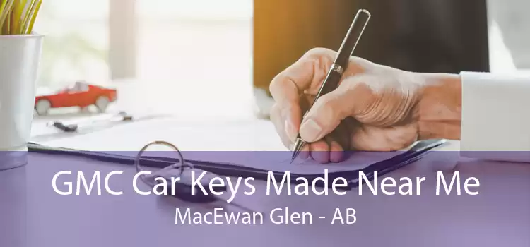 GMC Car Keys Made Near Me MacEwan Glen - AB