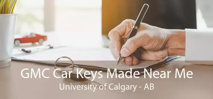 GMC Car Keys Made Near Me University of Calgary - AB
