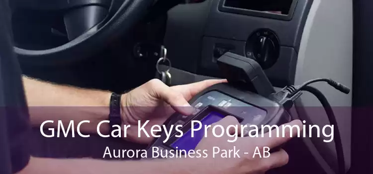 GMC Car Keys Programming Aurora Business Park - AB