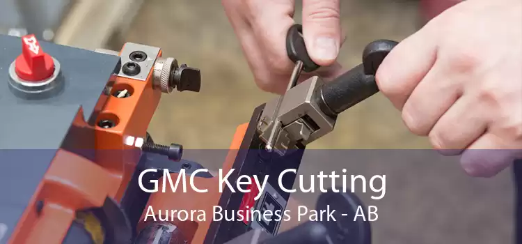 GMC Key Cutting Aurora Business Park - AB