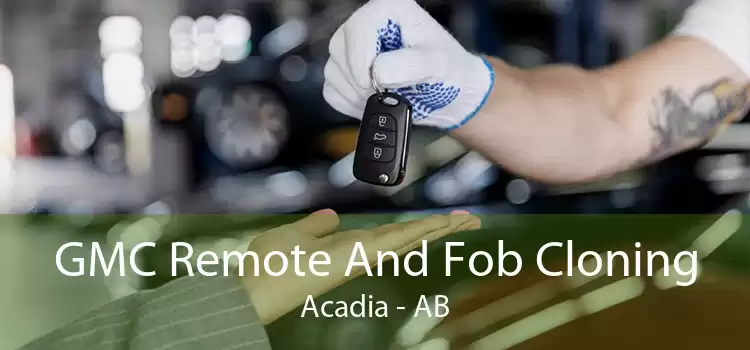 GMC Remote And Fob Cloning Acadia - AB
