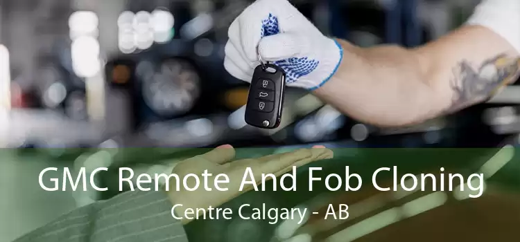 GMC Remote And Fob Cloning Centre Calgary - AB