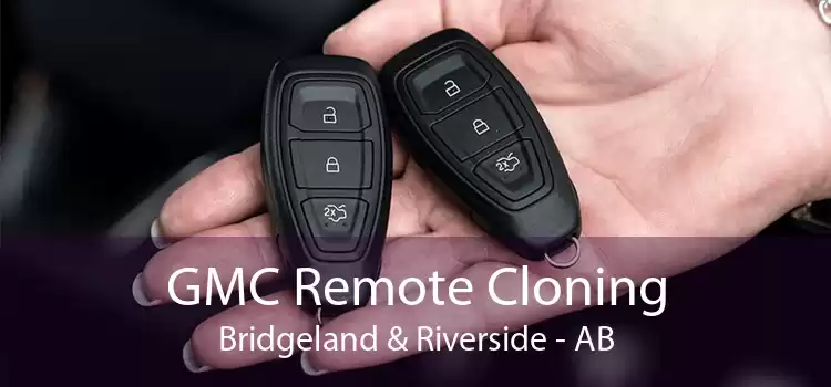 GMC Remote Cloning Bridgeland & Riverside - AB