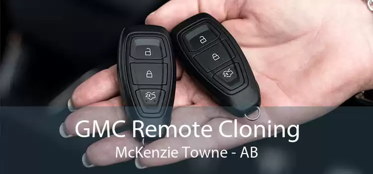 GMC Remote Cloning McKenzie Towne - AB