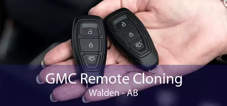 GMC Remote Cloning Walden - AB