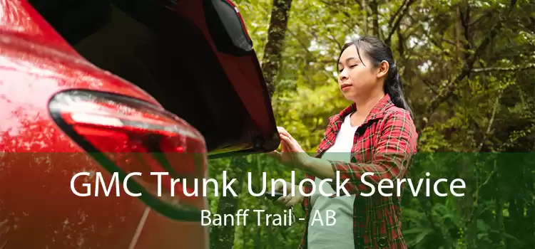 GMC Trunk Unlock Service Banff Trail - AB