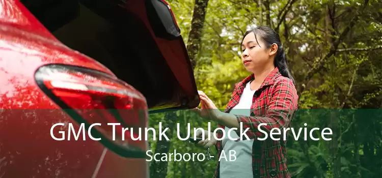 GMC Trunk Unlock Service Scarboro - AB
