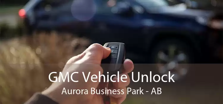 GMC Vehicle Unlock Aurora Business Park - AB