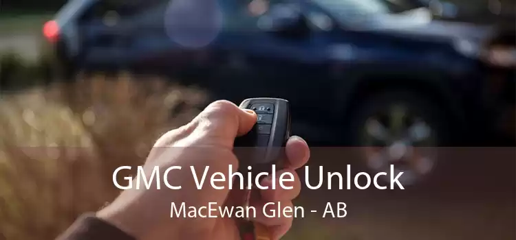 GMC Vehicle Unlock MacEwan Glen - AB