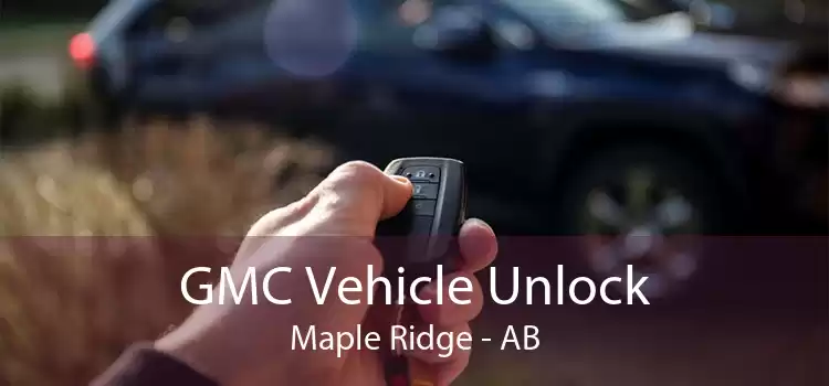 GMC Vehicle Unlock Maple Ridge - AB