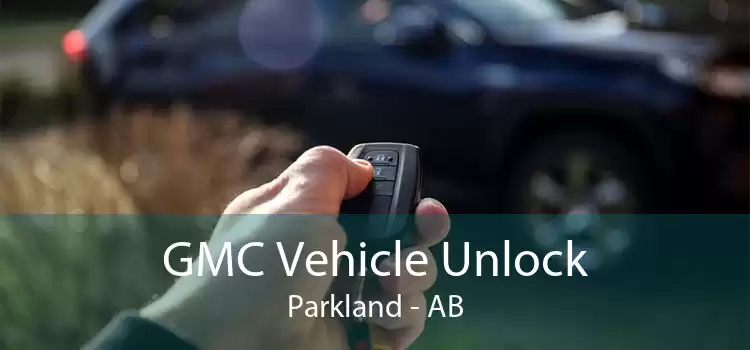 GMC Vehicle Unlock Parkland - AB
