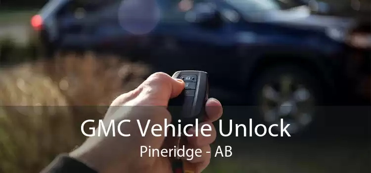 GMC Vehicle Unlock Pineridge - AB