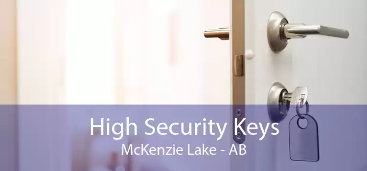 High Security Keys McKenzie Lake - AB
