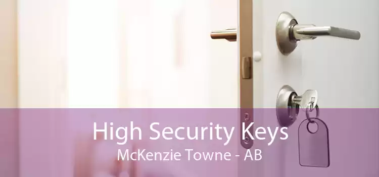 High Security Keys McKenzie Towne - AB