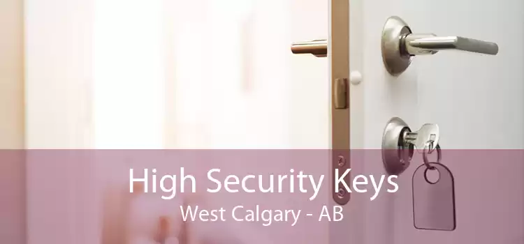High Security Keys West Calgary - AB